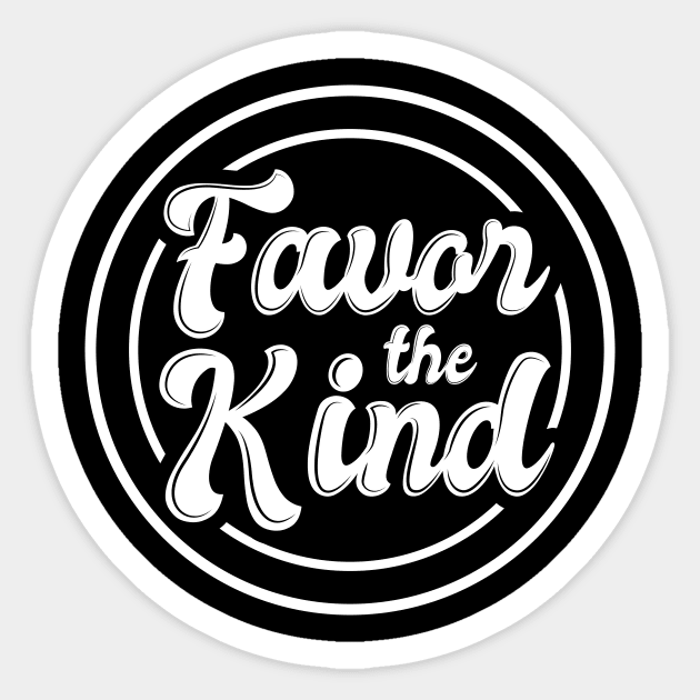 'Favor The Kind' Radical Kindness Anti Bullying Shirt Sticker by ourwackyhome